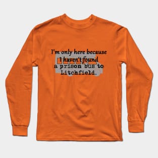 Prison Bus to Litchfield Long Sleeve T-Shirt